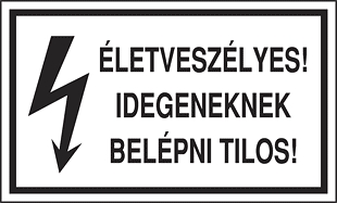 Életveszélyes! Idegeneknek belépni tilos!