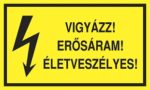Vigyázz! Erősáram! Életveszélyes!