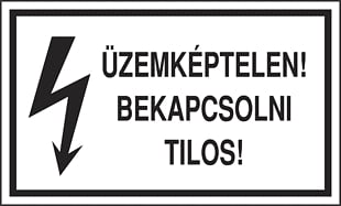 Üzemképtelen! Bekapcsolni tilos!