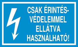 Csak érintésvédelemmel ellátva használható!