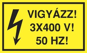 Vigyázz! 3 x 400 V! 50 Hz!
