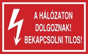 A hálózaton dolgoznak! Bekapcsolni tilos!