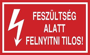 Feszültség alatt felnyitni tilos!