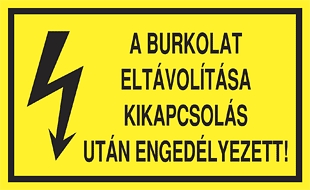 A burkolat eltávolítása kikapcsolás után engedélyezett!