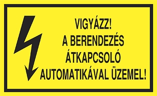 Vigyázz! A berendezés átkapcsoló automatikával üzemel!
