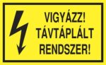 Vigyázz! Távtáplált rendszer!