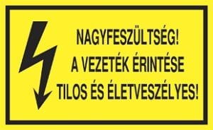 Nagyfeszültség! A vezeték érintése tilos és életveszélyes!