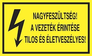 Nagyfeszültség! A vezeték érintése tilos és életveszélyes!