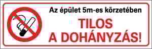 Az épület 5 m-es körzetében tilos a dohányzás!