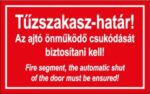 Tűzszakasz-határ! Az ajtó önműködő csukódását biztosítani kell! (Két nyelvű.)
