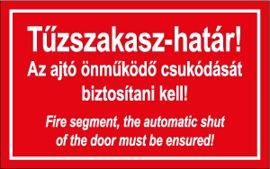 Tűzszakasz-határ! Az ajtó önműködő csukódását biztosítani kell! (Két nyelvű.)