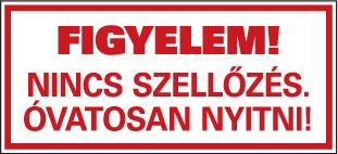 Figyelem! Nincs szellőzés. Óvatosan nyitni!