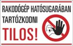 Rakodógép hatósugarában tartózkodni tilos!