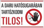A daru hatósugarában tartózkodni tilos!