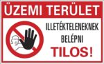 Üzemi terület! Illetékteleneknek belépni tilos!