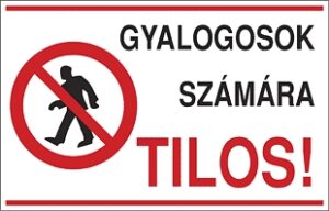 Gyalogosok számára tilos!