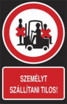 Személyt szállítani tilos!