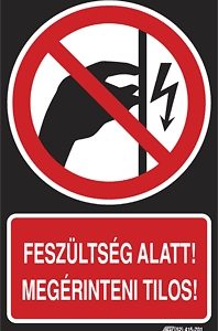Feszültség alatt! Megérinteni tilos!