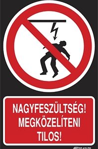 Nagyfeszültség! Megközelíteni tilos!