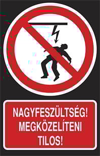 Nagyfeszültség! Megközelíteni tilos!