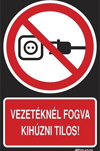 Vezetéknél fogva kihúzni tilos!