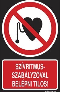 Szívritmusszabályzóval belépni tilos!