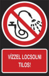 Vízzel locsolni tilos!