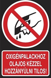 Oxigénpalackhoz olajos kézzel hozzányúlni tilos!
