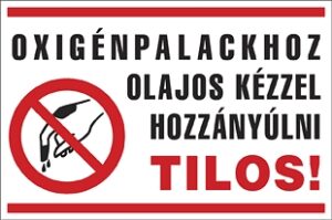 Oxigénpalackhoz olajos kézzel hozzányúlni tilos!