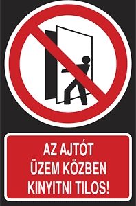 Ajtót üzem közben kinyitni tilos!