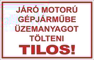 Járó motorú gépjárműbe üzemanyagot tölteni tilos!