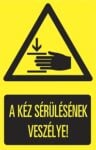 A kéz sérülésének veszélye!