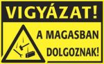 Vigyázat! A magasban dolgoznak!