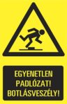 Egyenetlen padlózat! Botlásveszély!