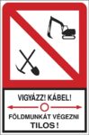 Vigyázz! Kábel! Földmunkát végezni tilos!
