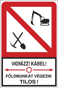 Vigyázz! Kábel! Földmunkát végezni tilos!