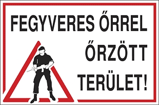 Fegyveres őrrel őrzött terület!